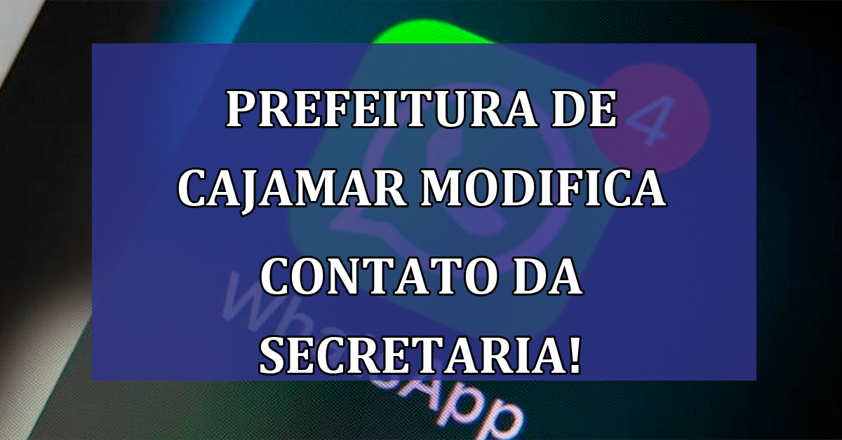 Atualização do WhatsApp : Prefeitura de Cajamar modifica contato da Secretaria Municipal da Fazenda!