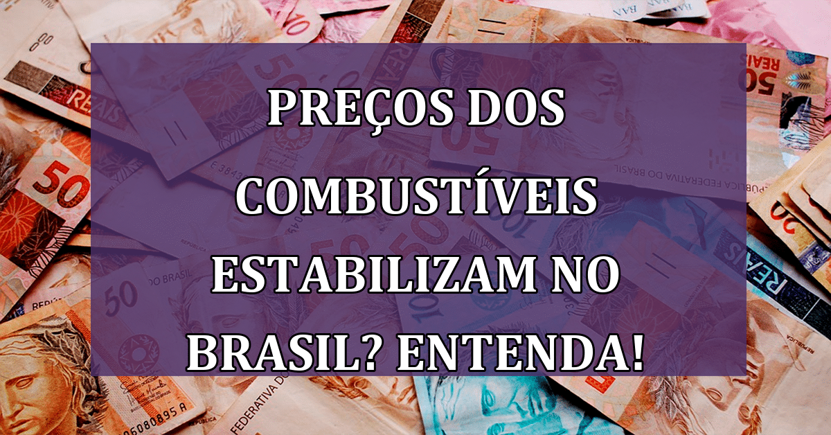 Preços dos Combustíveis Estabilizam no Brasil? Vale a pena? Entenda!