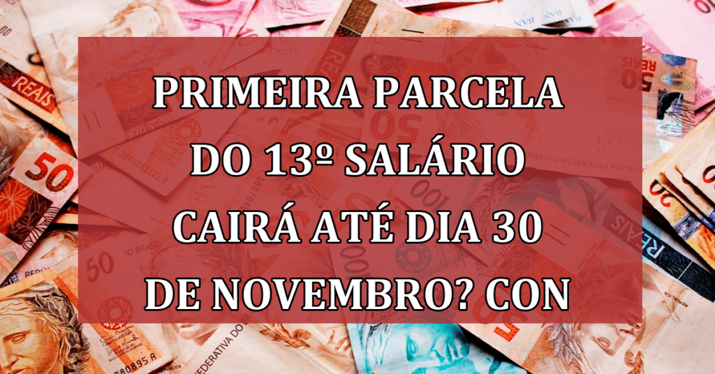 Primeira parcela do 13º salário cairá até dia 30 de novembro? Confira!