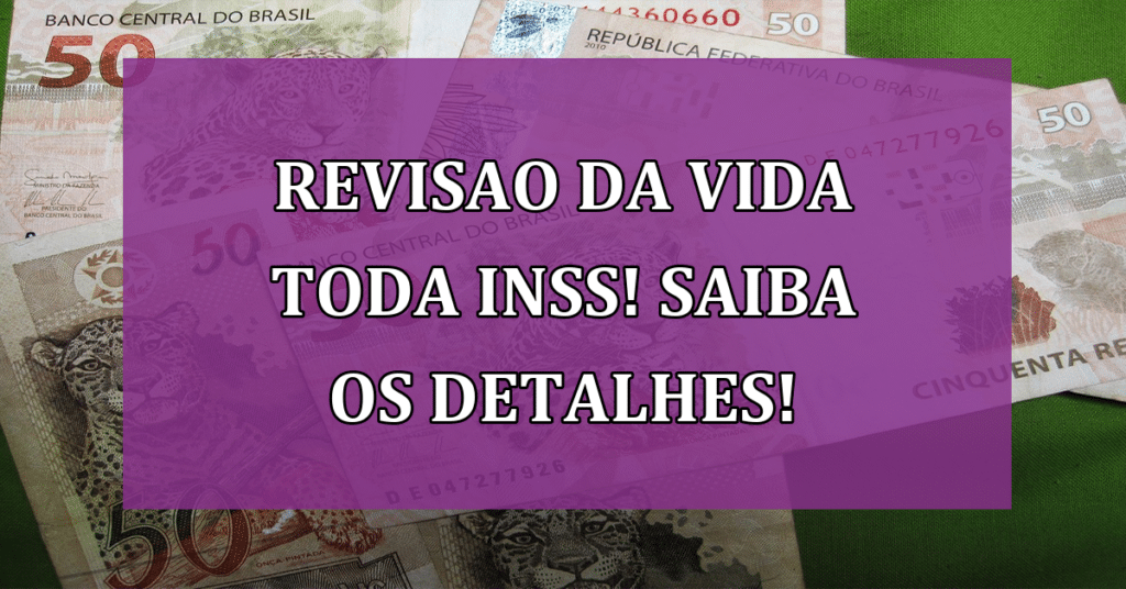 Revisão da vida toda  Vai ser aprovada pelos ministros? 