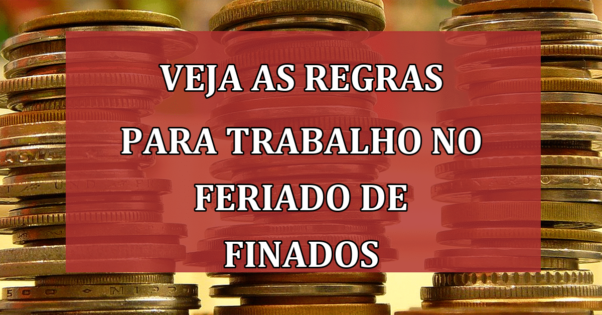 Entenda as Regras para Trabalho no Feriado de Finados (2): Conheça SEUS Direitos!