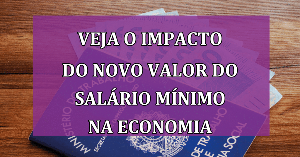 Entenda o Impacto do NOVO Valor do Salário Mínimo na Economia em 2024!