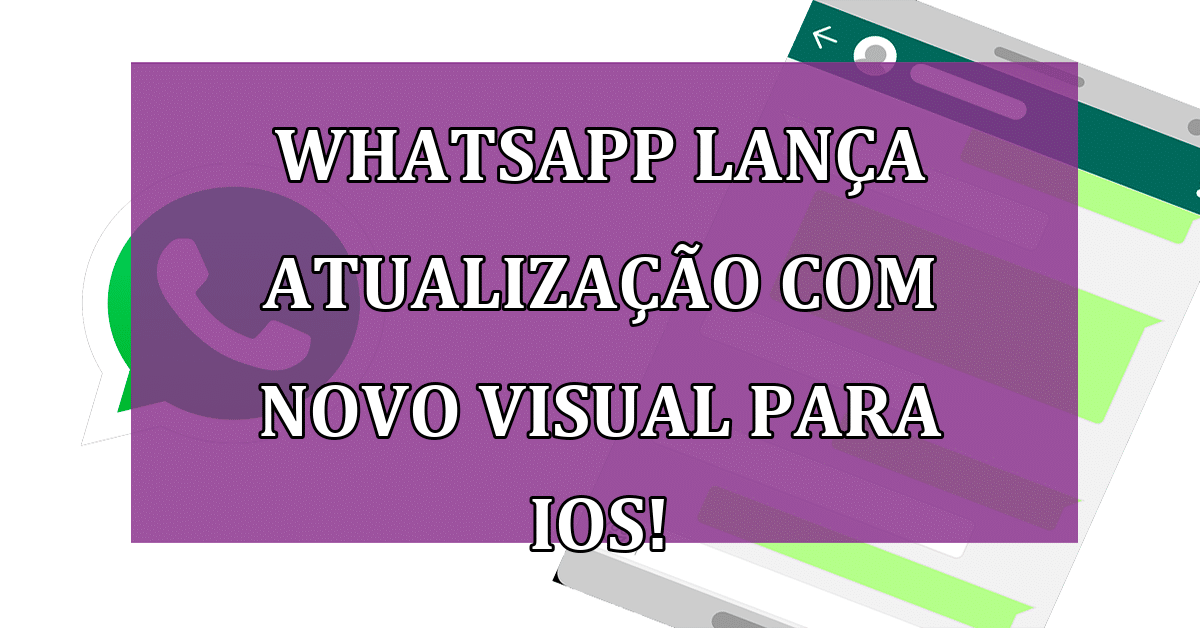 WhatsApp lança AUALIZAÇÃO com novo visual para iOS; Veja como ficou ...