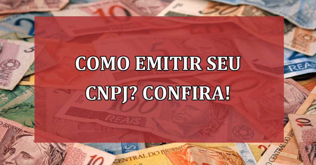 Como fazer a EMISSÃO do CNPJ? Confira já para garantir sua credibilidade empresarial!
