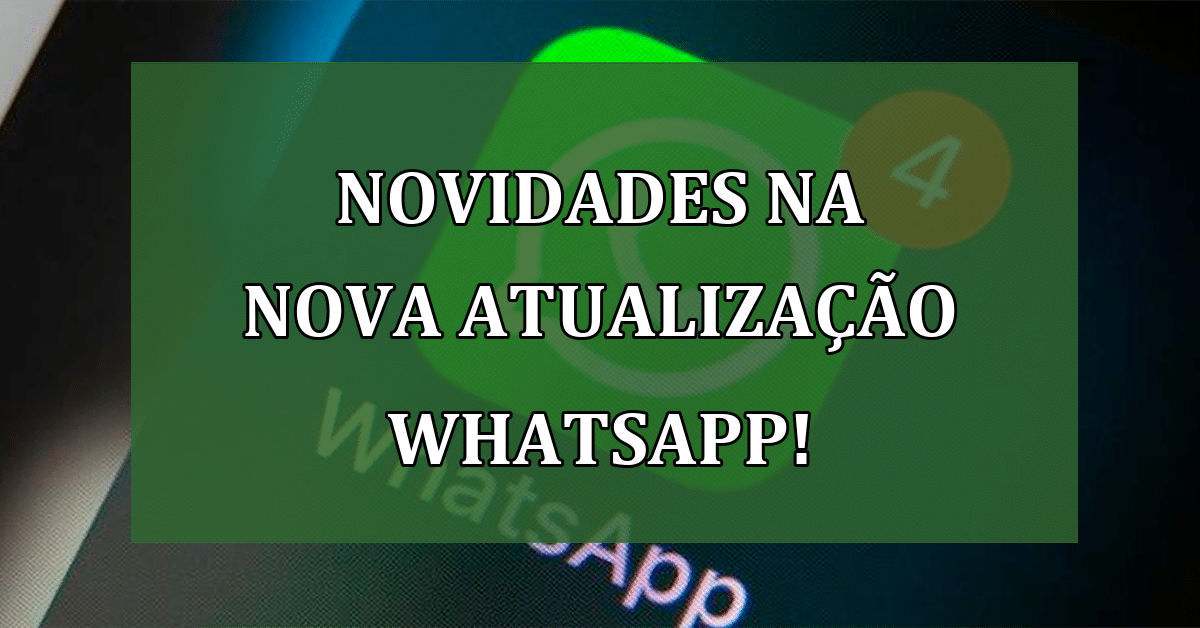 Novidades na nova atualização WhatsApp para Usuários do iPhone!