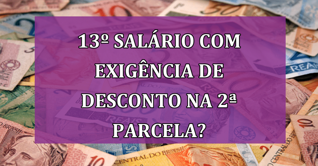 13º salário com exigência de desconto na 2ª parcela? Entenda