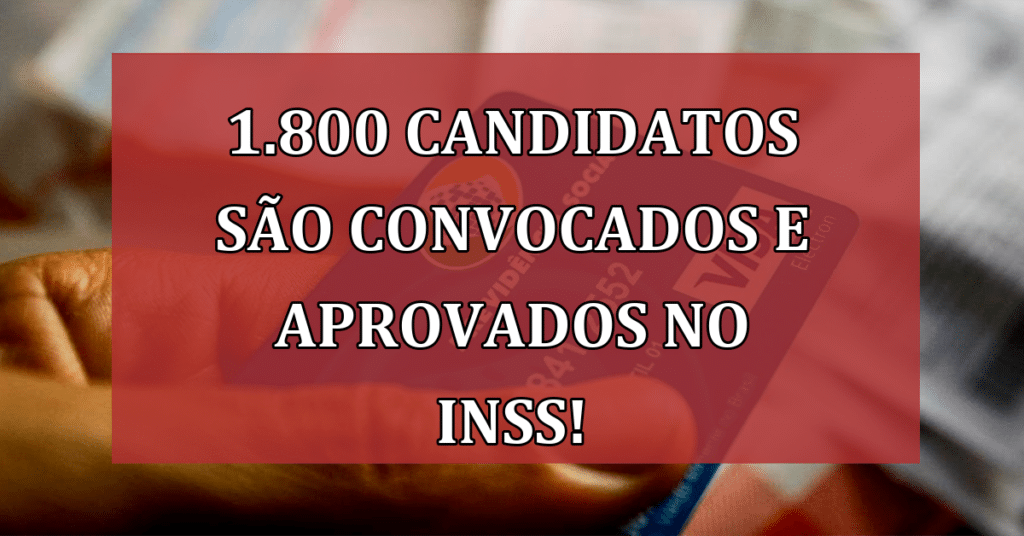 1.800 Candidatos são Convocados e Aprovados no INSS! VEJA Novo Concurso!