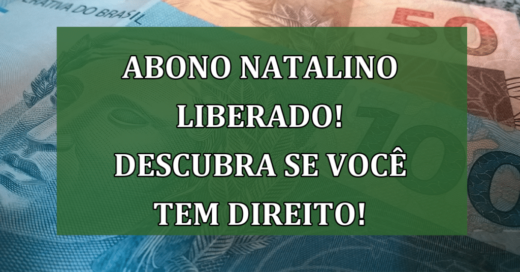 Abono natalino LIBERADO! Descubra se você tem direito ao 13º salário!