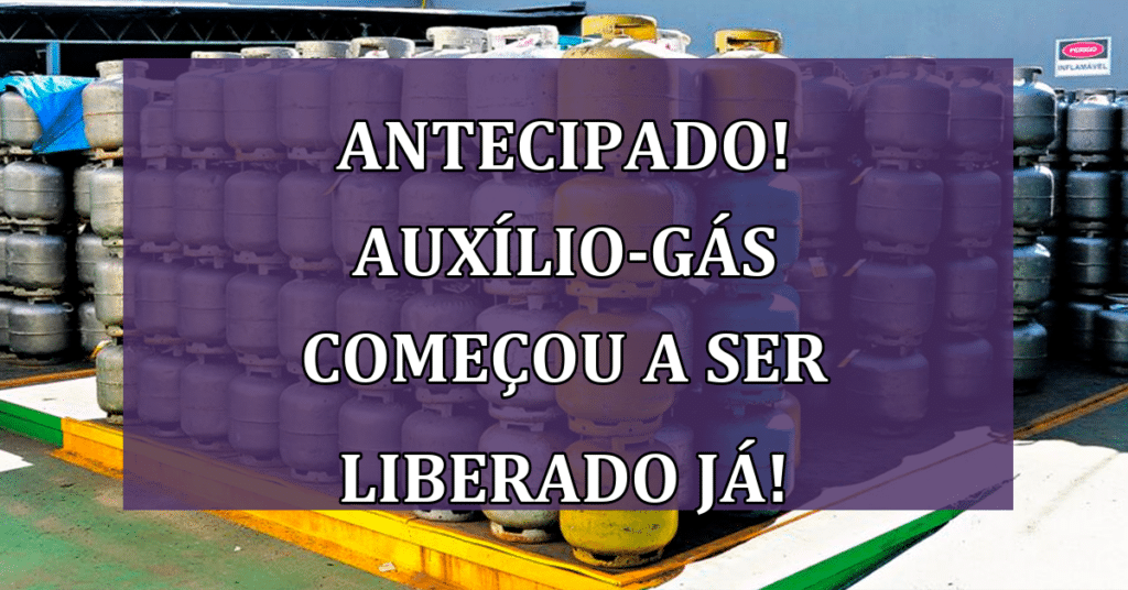 Antecipado! Auxílio-Gás começou a ser liberado já! Confira AGORA!
