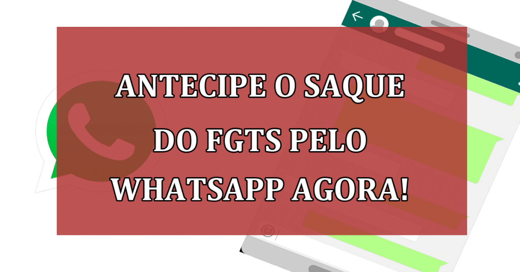 Quer Antecipar o seu saque do FGTS? Solicite agora mesmo pelo WhatsApp!
