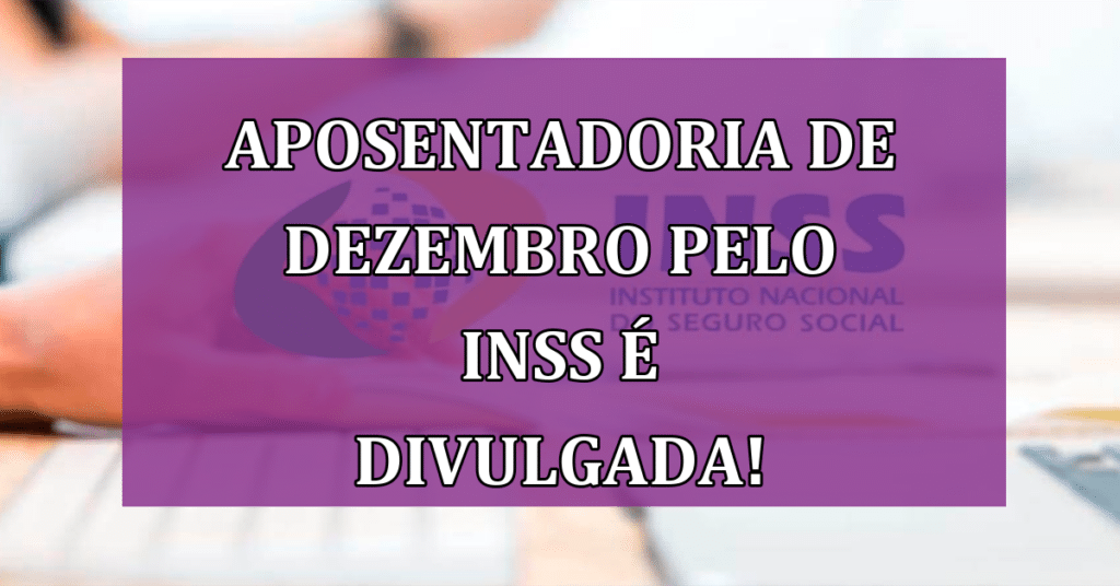 Aposentadoria de dezembro pelo INSS é divulgada! Valores não agradam!