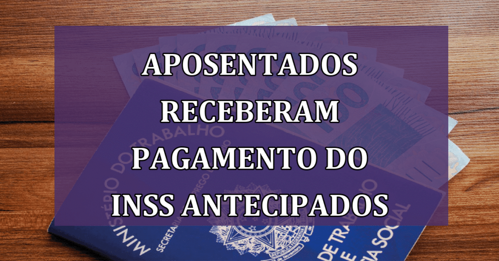 Aposentados Receberam Pagamento do INSS Antecipados em dezembro! Veja como foi