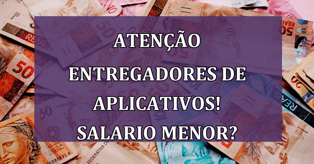 Atenção entregadores de aplicativos! Salario inferior que o mínimo? Confira