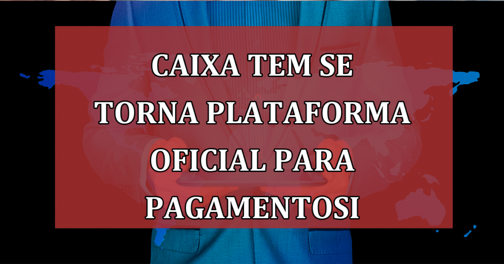 Caixa Tem se torna plataforma oficial para pagamentos de benefícios em 2024!