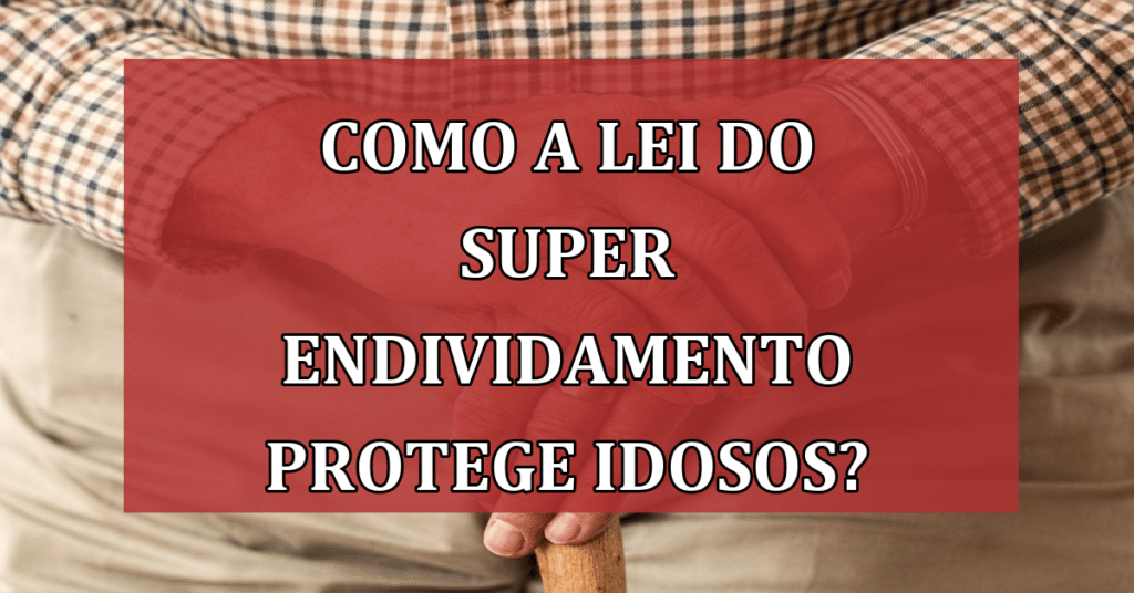 Como a Lei do Super Endividamento protege idosos? Quais contas não precisam ser pagas?