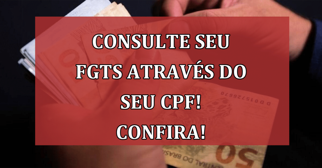 Consulte seu FGTS através do seu CPF! Aplicativo da caixa facilitando sua vida!