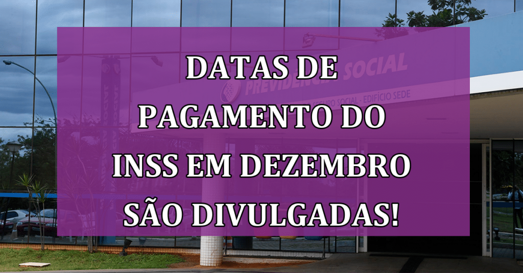 DATAS de Pagamento do INSS em Dezembro SÃO DIVULGADAS! Confira!
