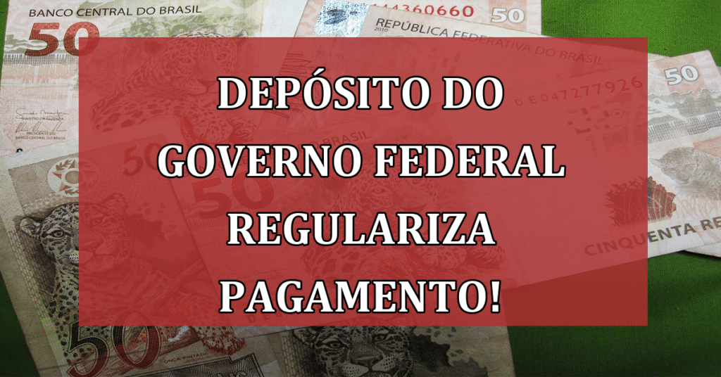 Depósito do Governo Federal regulariza Pagamento de Precatórios!