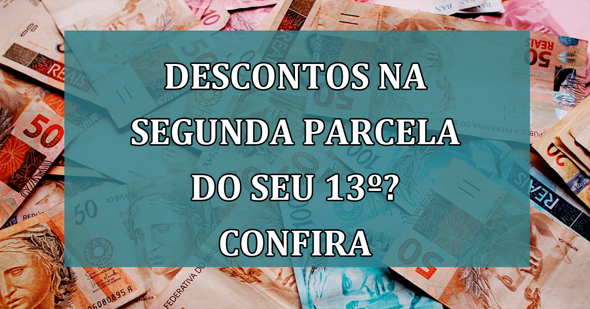 Não se surpreenda! Entenda o descontos na segunda parcela do seu 13º ...