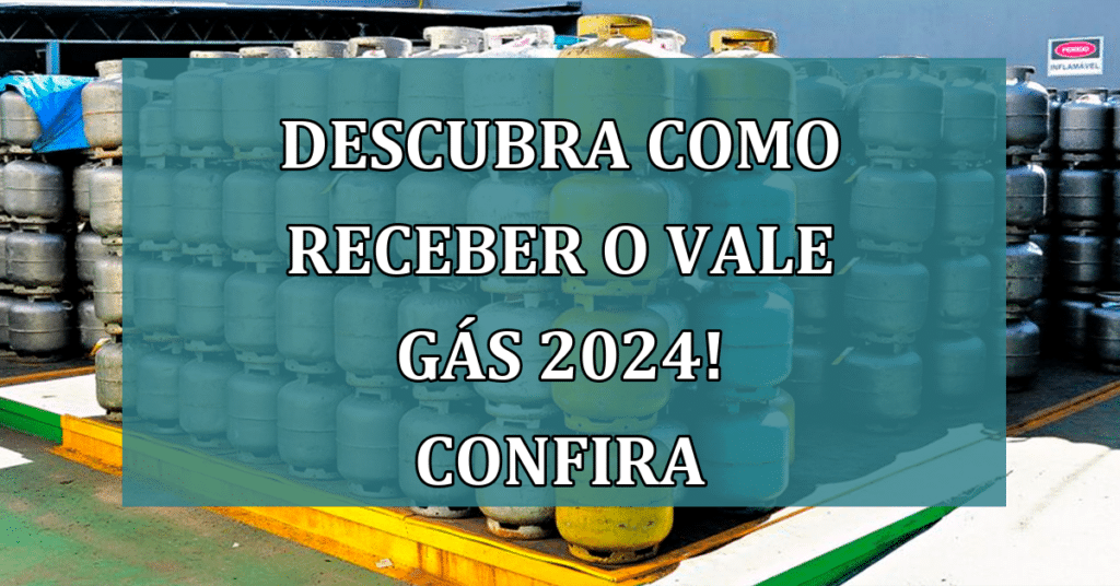 Descubra Como Receber o Vale Gás 2024! Últimas Notícias, Datas de Pagamento e Dicas!