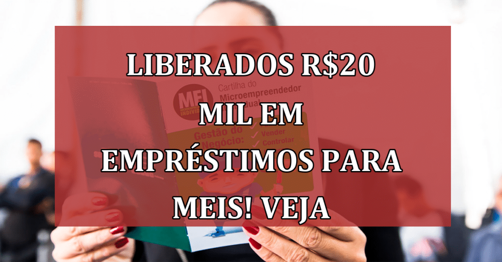 Liberados R$20 mil em Empréstimos para MEIs! VEJA Como Sacar!