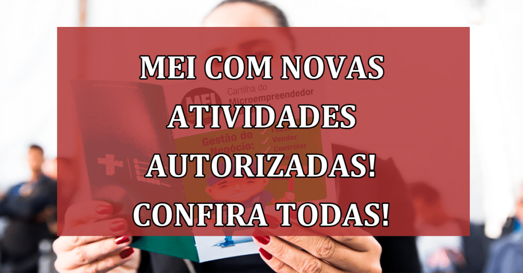 MEI com NOVAS Atividades Autorizadas! Confira TODAS!