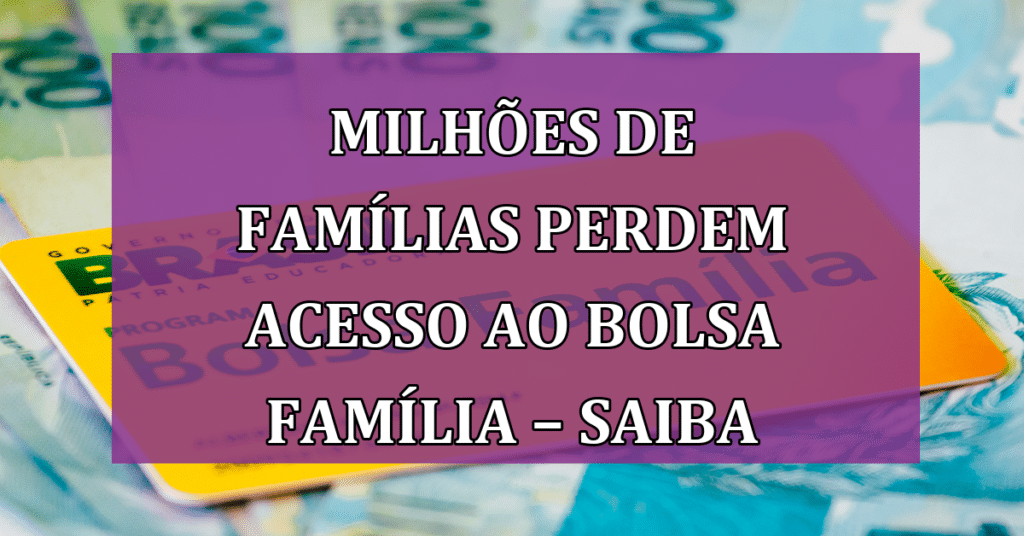 Milhões de Famílias Perdem Acesso ao Bolsa Família – Saiba Porque e Como Reverter!
