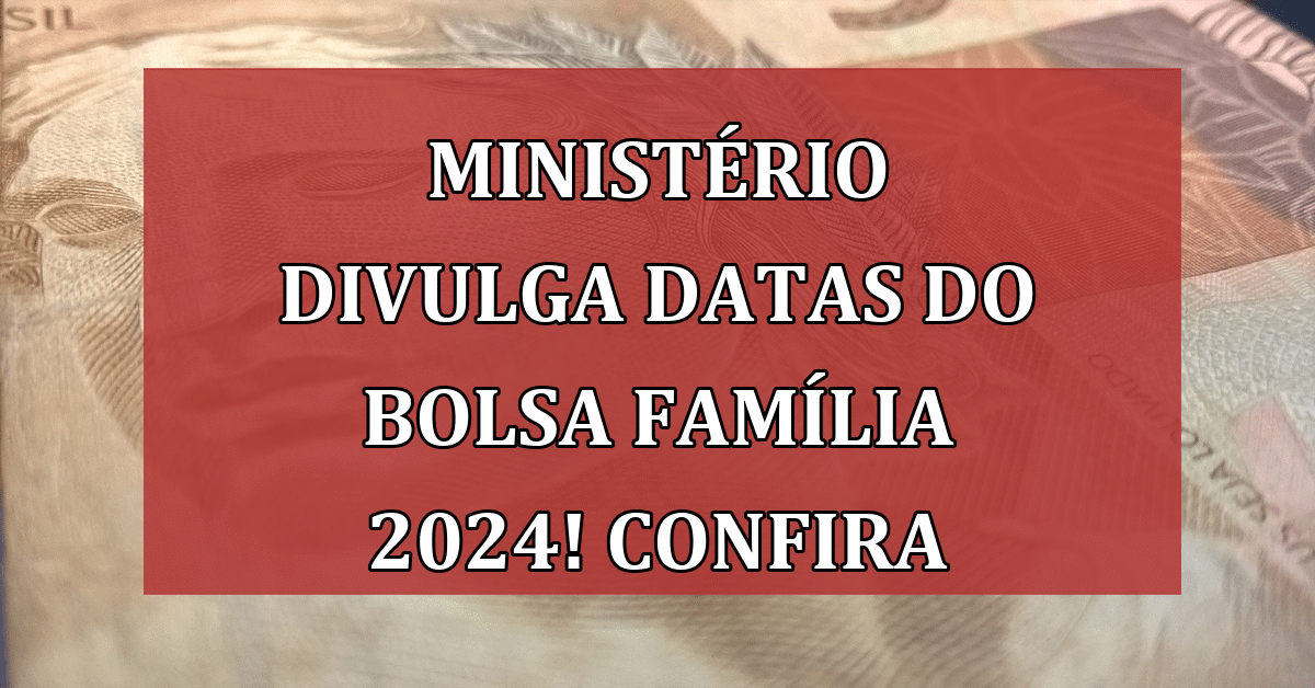 Ministério Divulga Datas Do Bolsa Família 2024 Confira Jornal Dia 1499