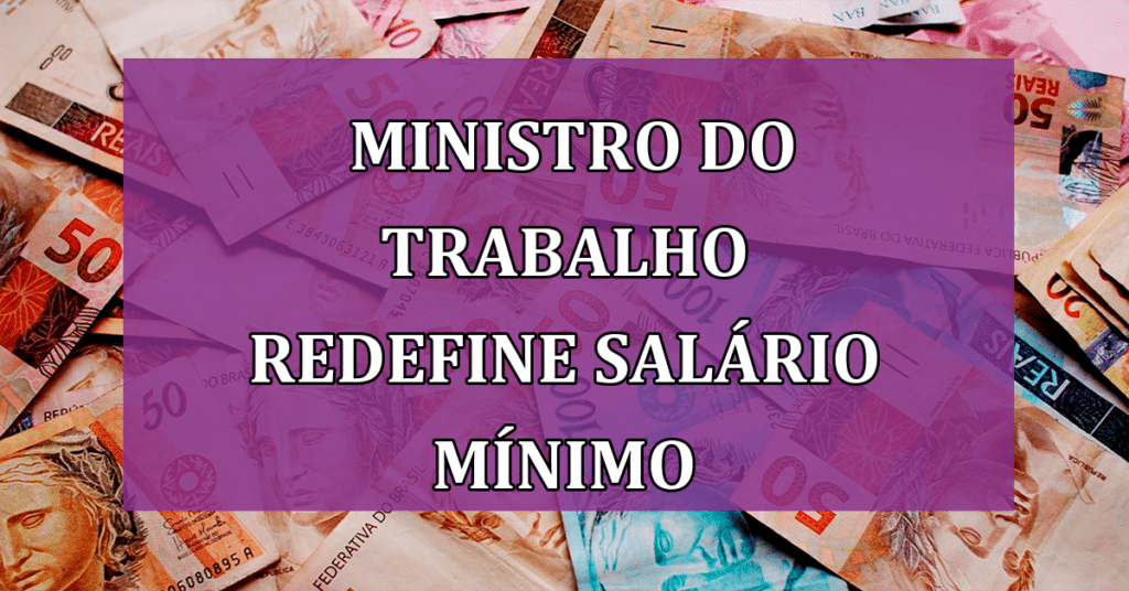 Anúncio do Ministro do Trabalho Redefine Salário Mínimo para 2024! VEJA!