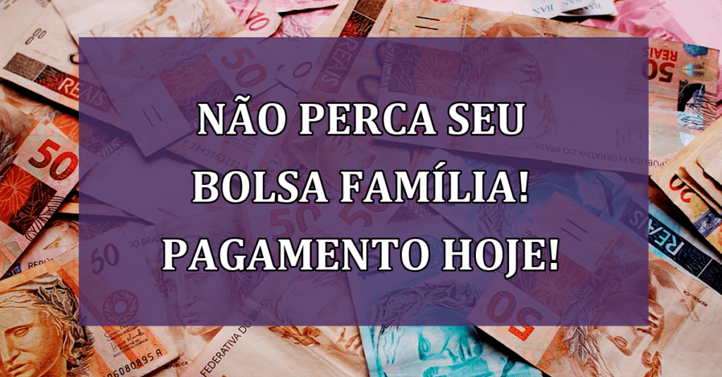 NÃO perca seu bolsa família! Pagamento HOJE de NIS final 5!
