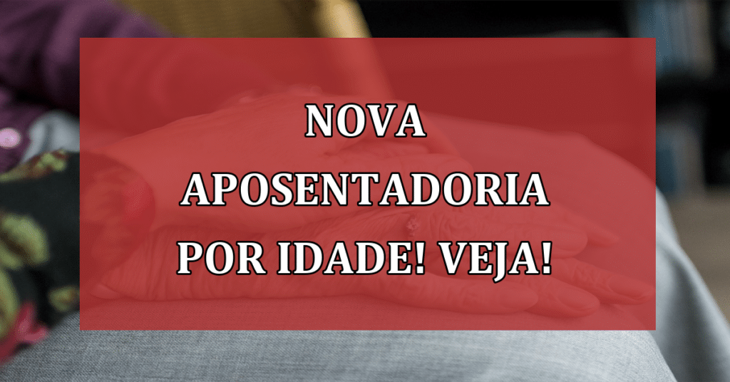 NOVA Aposentadoria por Idade Aposente-se ANTES!