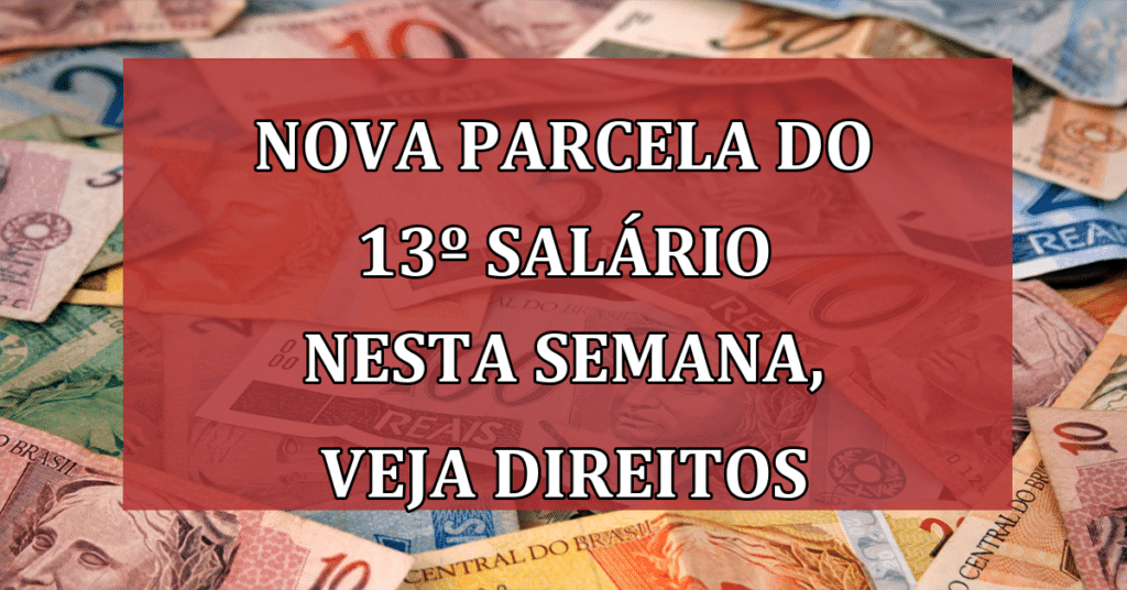 NOVA Parcela do 13º salário nesta semana, Você Recebe? Saiba aqui!