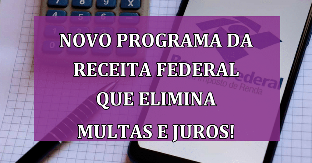 NOVO Programa da Receita Federal que Elimina multas e juros!