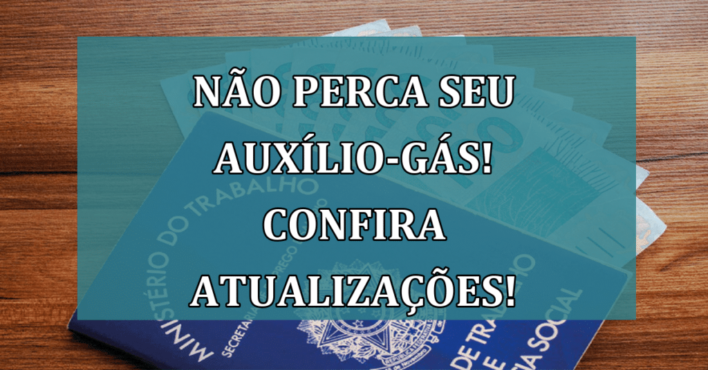 Não perca seu auxílio-gás! Confira atualizações de dezembro!