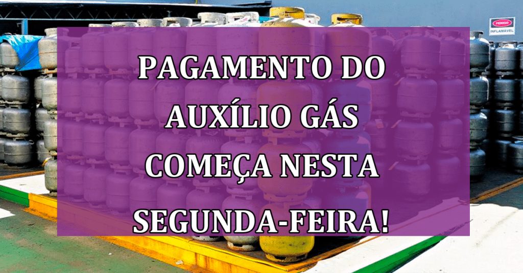 Pagamento do Auxílio Gás começa nesta segunda-feira (11)! Saiba tudo!