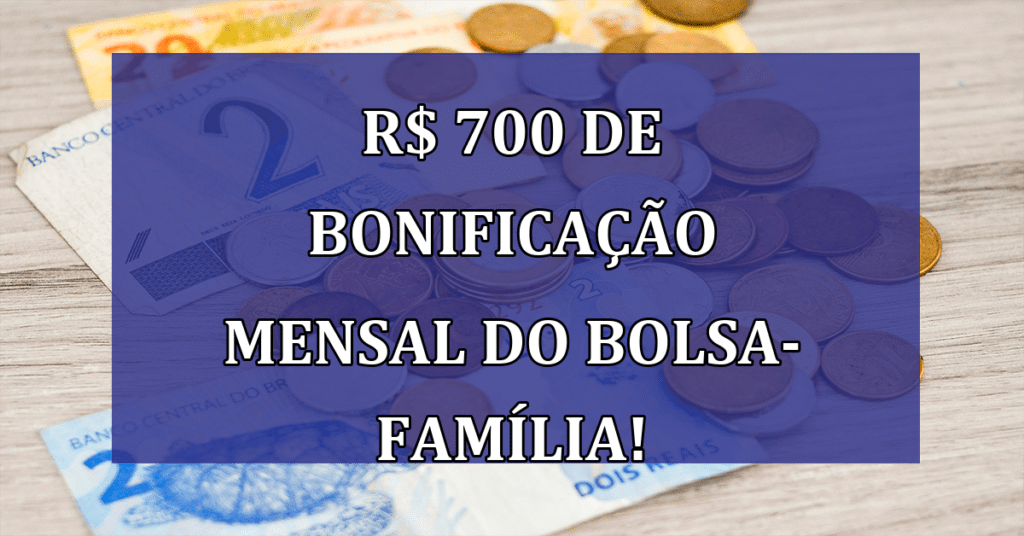R$ 700 de bonificação MENSAL do Bolsa-Família! Confira se você tem direito!