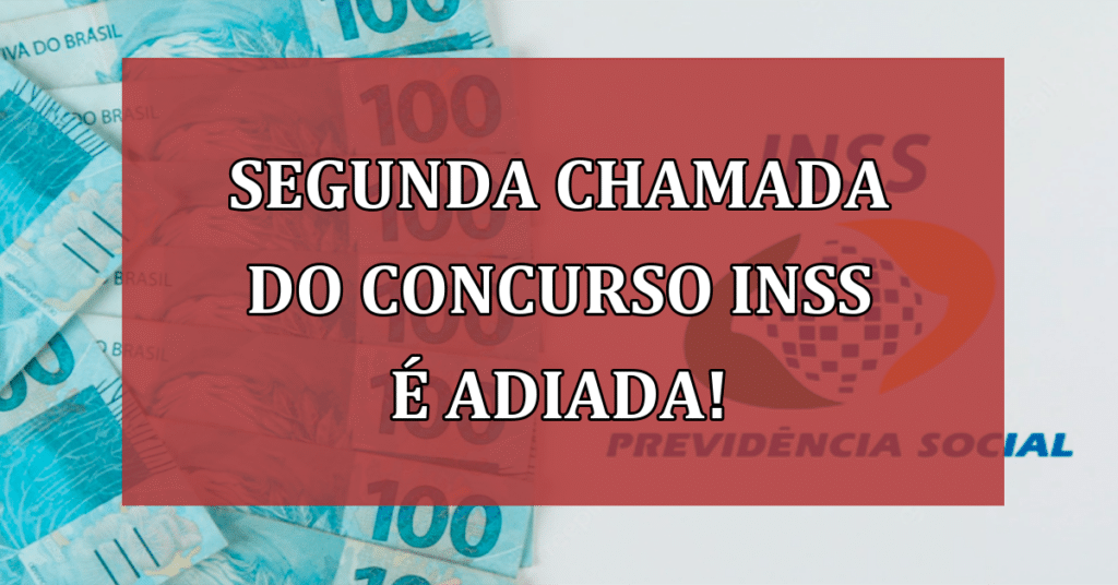 Segunda chamada do Concurso INSS é adiada! VEJA Nova Data!