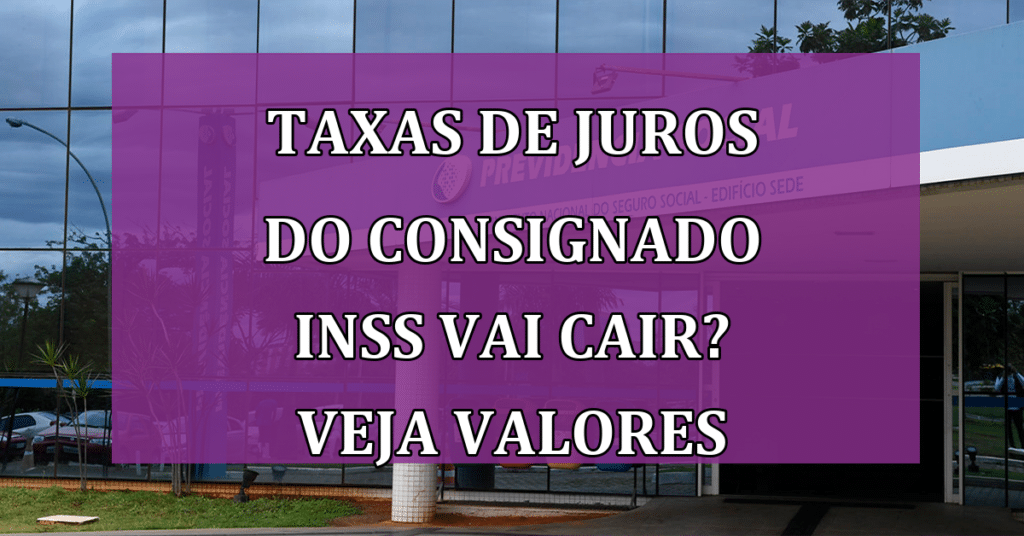 Taxas de Juros do Consignado INSS Vai cair? Confira Valores Surpreendentes!