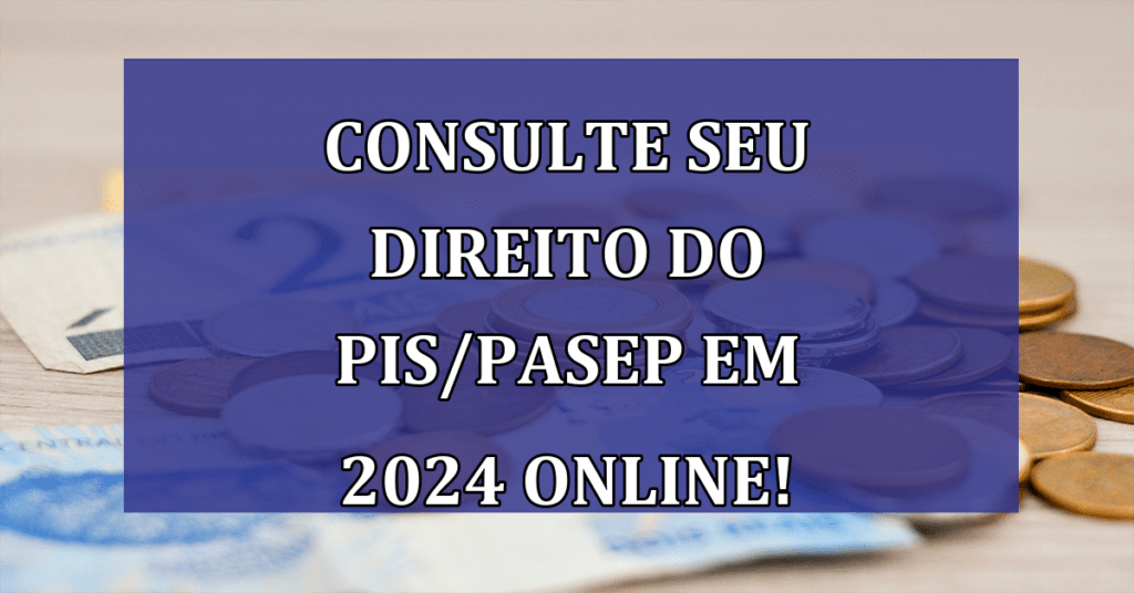 Consulte SEU direito do PIS/PASEP em 2024 Online! Passo a Passo Completo!
