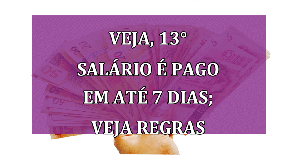 VEJA, 13° Salário é pago em ATÉ 7 Dias Calcule e Entenda as Regras!