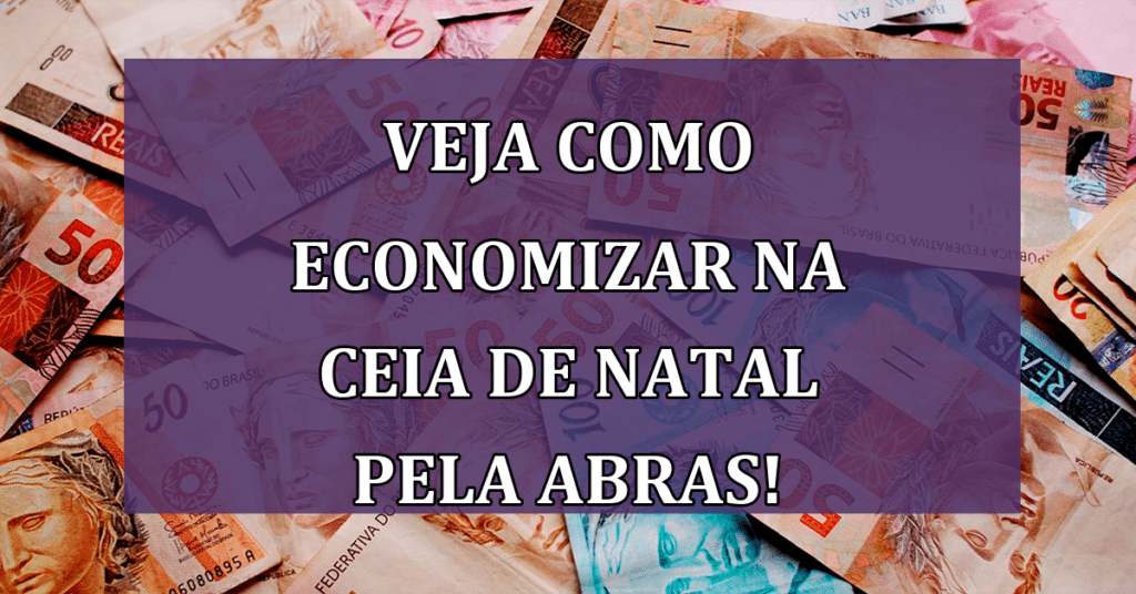 Descubra como Economizar na SUA Ceia de Natal! Através da ABRAS!