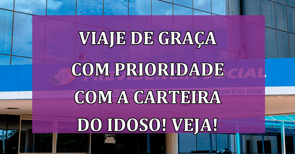 Viaje de GRAÇA com Prioridade com a Carteira do Idoso! VEJA!