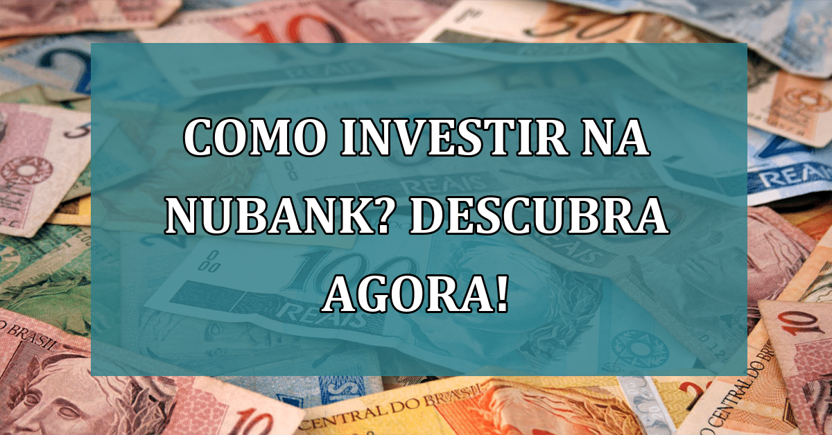 Como Investir No Nubank Descubra Agora Como Fazer Corretamente