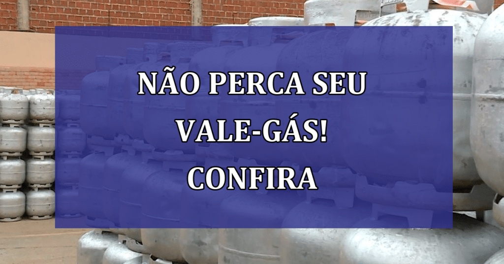Governo exclui mais de 100 mil famílias do vale-gás! Saiba como NÃO ser o próximo