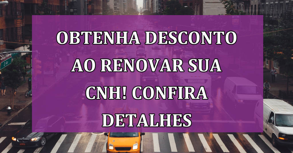Sua renovação da CNH agora com desconto? Veja o que os bons motoristas irão ganhar!