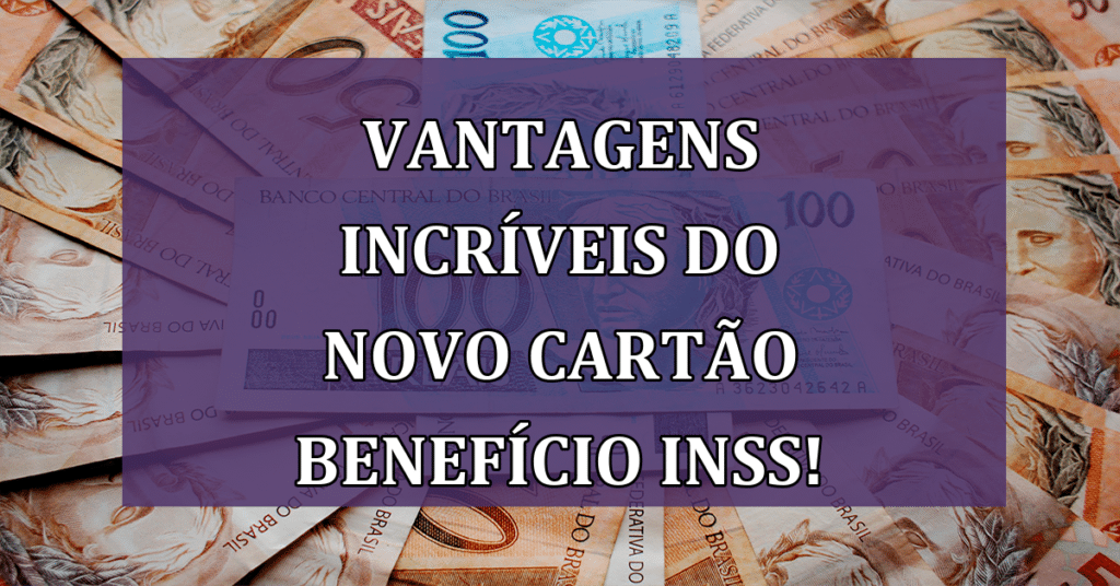 Algumas vantagens incríveis do NOVO Cartão Benefício INSS! Confira