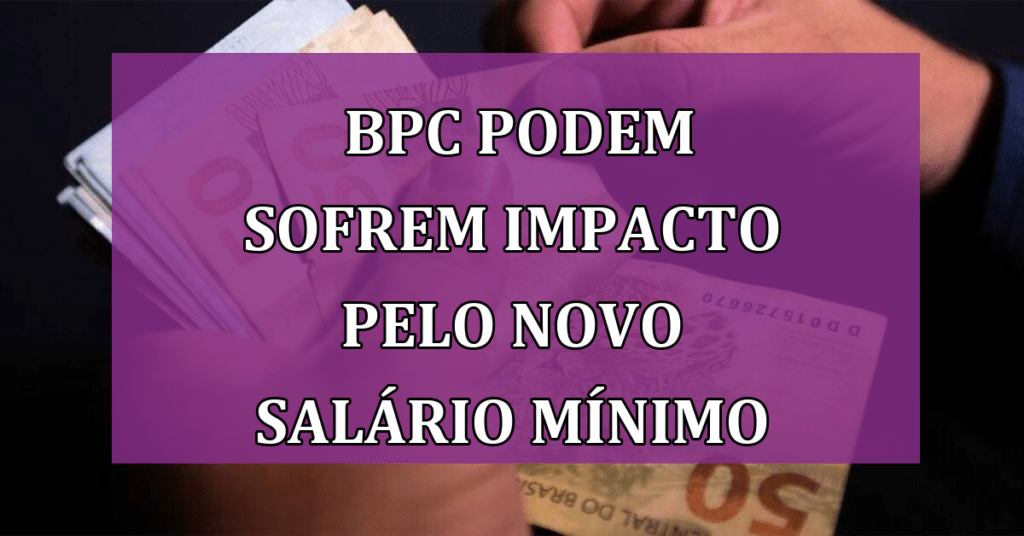 Urgente! BPC podem sofrem impacto por conta de NOVO salário mínimo!
