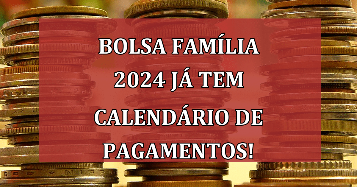 Bolsa Família 2024 Já Tem Calendário De Pagamentos Confira Datas Jornal Dia 9482