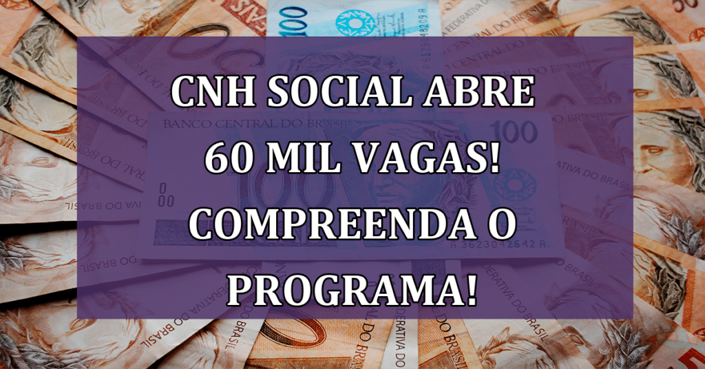 Programa CNH social abre 60 mil vagas! Compreenda o programa!