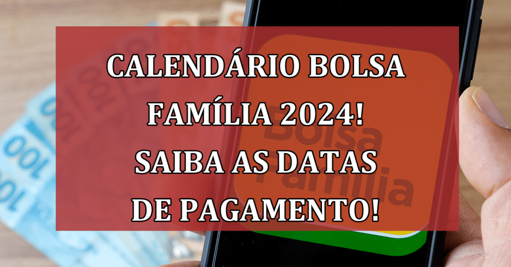 Calendário Bolsa Família 2024 Saiba As Datas De Pagamento Jornal Dia 1430